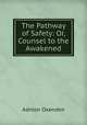 The Pathway of Safety: Or, Counsel to the Awakened, Ashton Oxenden 