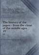 The history of the popes : from the close of the middle ages. 19, Pastor, Ludwig, Freiherr von, 1854-1928,Antrobus, Frederick Ignatius, 1837-1903 