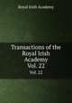 Transactions of the Royal Irish Academy. Vol. 22, Royal Irish Academy 