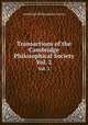 Transactions of the Cambridge Philosophical Society. Vol. 2, Cambridge Philosophical Society 
