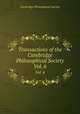 Transactions of the Cambridge Philosophical Society. Vol. 6, Cambridge Philosophical Society 