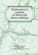 Shakespeare`s comedy of Much ado about nothing;, Shakespeare, William, 1564-1616,Rolfe, W. J. (William James), 1827-1910, ed 
