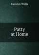 Patty at Home, Carolyn Wells 