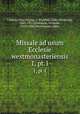Missale ad usum Ecclesie westmonasteriensis. 1, pt.1, Catholic Church,Legg, J. Wickham (John Wickham), 1843-1921,Lytlington, Nicholas, 1316?-1386,Westminster Abbey 