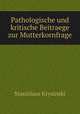 Pathologische und kritische Beitraege zur Mutterkornfrage, Stanislaus Krysinski 