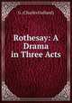 Rothesay: A Drama in Three Acts, G. (Charles Gulland) 