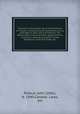 Treatise on the patent law of the Dominion of Canada, including the revised Patent act, as amended to date with annotations. The Patent office rules and forms, general forms, and forms relating to practice in the Exchequer court of Canada, etc, Ridout, John Gibbs, b. 1840,Canada. Laws, etc 