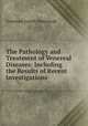The Pathology and Treatment of Venereal Diseases: Including the Results of Recent Investigations ., Freeman Josiah Bumstead 