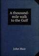 A thousand-mile walk to the Gulf, Muir John 