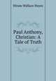 Paul Anthony, Christian: A Tale of Truth, Hiram Wallace Hayes 