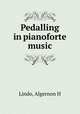 Pedalling in pianoforte music, Lindo, Algernon H 