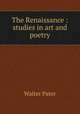The Renaissance : studies in art and poetry, Walter Pater 