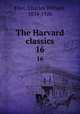 The Harvard classics. 16, Eliot, Charles William, 1834-1926 
