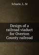 Design of a railroad viaduct for Overton County railroad, Scharle, L. M 