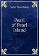 Pearl of Pearl Island, John Oxenham 