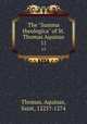 The "Summa theologica" of St. Thomas Aquinas. 11, Thomas, Aquinas, Saint, 1225?-1274 