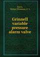 Grinnell variable pressure alarm valve, Eyers, Walter,Thomson, F. L 
