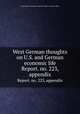 West German thoughts on U.S. and German economic life. Report. no. 223, appendix, United States. American Embassy. Office of Public Affairs 