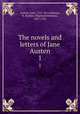 The novels and letters of Jane Austen. 1, Austen, Jane, 1775-1817,Johnson, R. Brimley (Reginald Brimley), 1867-1932 