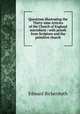 Questions illustrating the Thirty-nine Articles of the Church of England microform : with proofs from Scripture and the primitive church, Edward Bickersteth 