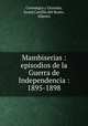 Mambiserias : episodios de la Guerra de Independencia : 1895-1898, 