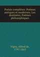 Posie compltes: Pomes antiques et modernes; Les destines; Pomes philosophiques, Vigny, Alfred de, 1797-1863 