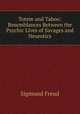Totem and Taboo: Resemblances Between the Psychic Lives of Savages and Neurotics, Sigmund Freud 