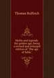 Myths and legends: the golden age, being a revised and enlarged edition of "The age of fable.", Bulfinch Thomas 