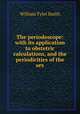The periodoscope: with its application to obstetric calculations, and the periodicities of the sex, William Tyler Smith 