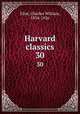 Harvard classics. 30, Eliot, Charles William, 1834-1926 