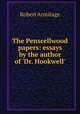 The Penscellwood papers: essays by the author of `Dr. Hookwell`., Robert Armitage 