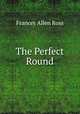 The Perfect Round, Frances Allen Ross 