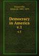 Democracy in America. v.1, Tocqueville, Alexis de, 1805-1859 