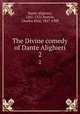 The Divine comedy of Dante Alighieri. 2, Dante Alighieri, 1265-1321,Norton, Charles Eliot, 1827-1908 