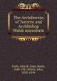 The Archdiocese of Toronto and Archbishop Walsh microform, Teefy, John R. (John Reed), 1848-1911,Walsh, John, 1830-1898 