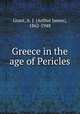 Greece in the age of Pericles, Grant, A. J. (Arthur James), 1862-1948 