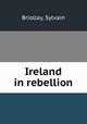 Ireland in rebellion, Briollay, Sylvain 