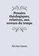 Penses thologiques, relatives, aux erreurs du temps, Nicolas Jamin 