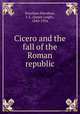 Cicero and the fall of the Roman republic, Strachan-Davidson, J. L. (James Leigh), 1843-1916 