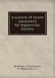 A system of street pavement for Naperville, Illinois, Beckman, H. E,Johnson, R. W,Peterson, I. C 