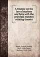 A treatise on the law of markets and fairs with the principal statutes relating thereto, Pease, Joseph Gerald, 1863-1928,Chitty, Herbert, 1863-1949 
