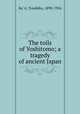 The toils of Yoshitomo; a tragedy of ancient Japan, 