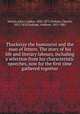 Thackeray the humourist and the man of letters. The story of his life and literary labours, including a selection from his characteristic speeches, now for the first time gathered together, Hotten, John Camden, 1832-1873,Dickens, Charles, 1812-1870,Trollope, Anthony, 1815-1882 
