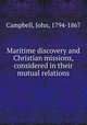 Maritime discovery and Christian missions, considered in their mutual relations, Campbell, John, 1794-1867 
