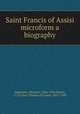 Saint Francis of Assisi microform a biography, 