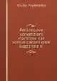 Per le nuove convenzioni marittime e le comunicazioni oltre Suez (note e ., Giulio Fradeletto 