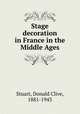 Stage decoration in France in the Middle Ages, Stuart, Donald Clive, 1881-1943 