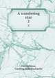 A wandering star. 2, Cuninghame, Caroline Madelina Fairlie 