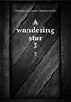 A wandering star. 3, Cuninghame, Caroline Madelina Fairlie 