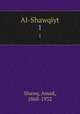 Al-Shawqiyt. 1, Shawq, Amad, 1868-1932 